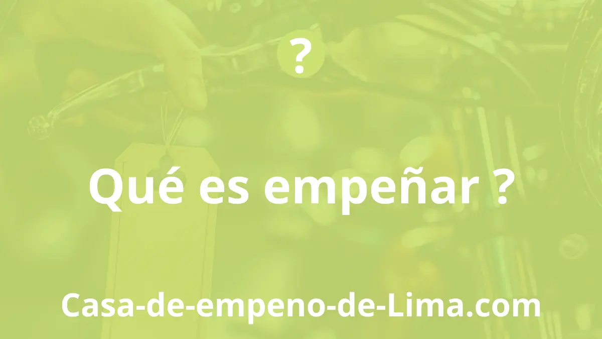 ¿Qué es empeñar?